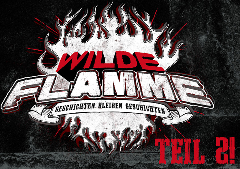 Die wilde Flamme brennt wieder!