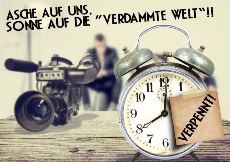 Asche auf uns, Sonne auf die „VERDAMMTE WELT“